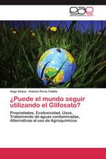 ¿Puede el mundo seguir utilizando el Glifosato?