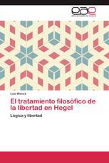 El tratamiento filosófico de la libertad en Hegel