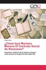 ¿Cómo leyó Mariano Moreno El Contrato Social de Rousseau?