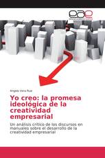 Yo creo: la promesa ideológica de la creatividad empresarial