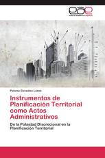 Instrumentos de Planificación Territorial como Actos Administrativos