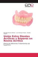 Unión Entre Dientes Acrílicos y Reparos en Resina Acrílica