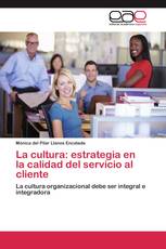 La cultura: estrategia en la calidad del servicio al cliente