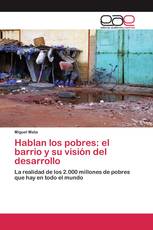 Hablan los pobres: el barrio y su visión del desarrollo