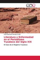 Literatura y Enfermedad en el Periodismo Yucateco del Siglo XIX