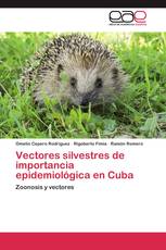 Vectores silvestres de importancia epidemiológica en Cuba