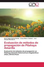 Evaluación de métodos de propagación de Pitahaya Amarilla