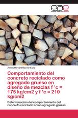 Comportamiento del concreto reciclado como agregado grueso en diseño de mezclas f ’c = 175 kg/cm2 y f ’c = 210 kg/cm2