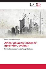 Artes Visuales: enseñar, aprender, evaluar