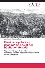 Barrios populares y producción social del hábitat en Bogotá