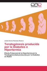 Teratogénesis producida por la Diabetes e Hipertermia