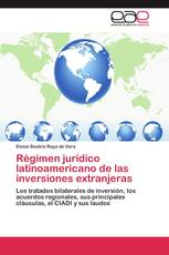 Régimen jurídico latinoamericano de las inversiones extranjeras