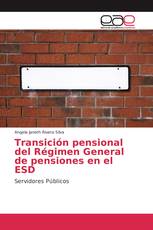 Transición pensional del Régimen General de pensiones en el ESD