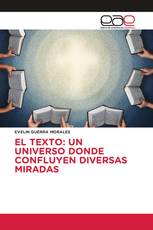 EL TEXTO: UN UNIVERSO DONDE CONFLUYEN DIVERSAS MIRADAS