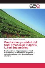 Producción y calidad del frijol (Phaseolus vulgaris L.) en Sudamérica