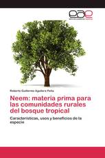 Neem: materia prima para las comunidades rurales del bosque tropical