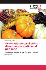 Visión intercultural sobre alimentación tradicional mapuche