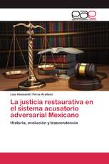 La justicia restaurativa en el sistema acusatorio adversarial Mexicano