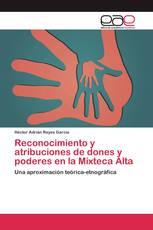 Reconocimiento y atribuciones de dones y poderes en la Mixteca Alta