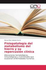 Fisiopatología del metabolismo del hierro y su repercusión clínica