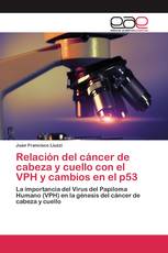 Relación del cáncer de cabeza y cuello con el VPH y cambios en el p53