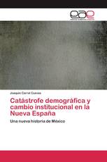 Catástrofe demográfica y cambio institucional en la Nueva España