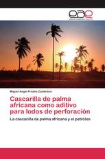 Cascarilla de palma africana como aditivo para lodos de perforación
