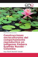 Construcciones socioculturales del comportamiento reproductivo en indígenas Embera Eyabida Nusidó - Colombia