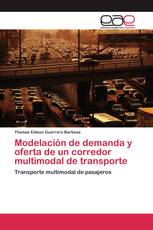 Modelación de demanda y oferta de un corredor multimodal de transporte