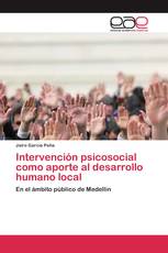 Intervención psicosocial como aporte al desarrollo humano local