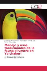 Manejo y usos tradicionales de la fauna silvestre en Yaichakuri