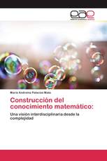 Construcción del conocimiento matemático: