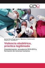 Violencia obstétrica, práctica legitimada