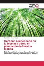 Carbono almacenado en la biomasa aérea en plantación de bolaina blanca