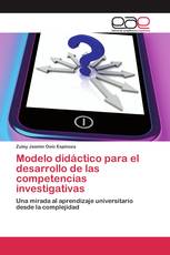Modelo didáctico para el desarrollo de las competencias investigativas