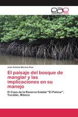 El paisaje del bosque de manglar y las implicaciones en su manejo