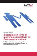 Ideologías en torno al matrimonio igualitario en Guadalajara, Jalisco