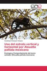 Uso del estrato vertical y horizontal por Alouatta palliata mexicana