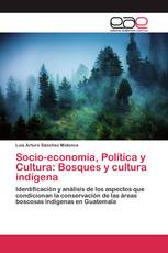 Socio-economía, Política y Cultura: Bosques y cultura indígena