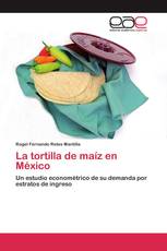 La tortilla de maíz en México