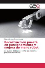 Recostrucción puesta en funcionamiento y mejora de mano robot