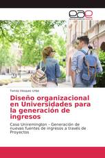 Diseño organizacional en Universidades para la generación de ingresos