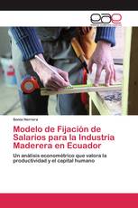 Modelo de Fijación de Salarios para la Industria Maderera en Ecuador