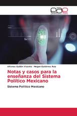 Notas y casos para la enseñanza del Sistema Político Mexicano