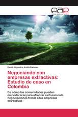 Negociando con empresas extractivas: Estudio de caso en Colombia