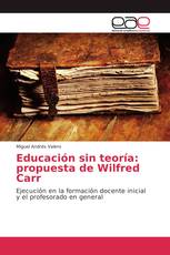 Educación sin teoría: propuesta de Wilfred Carr