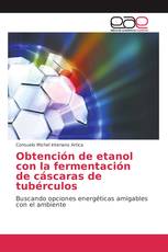 Obtención de etanol con la fermentación de cáscaras de tubérculos