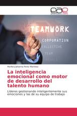 La inteligencia emocional como motor de desarrollo del talento humano