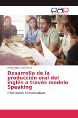 Desarrollo de la producción oral del inglés a través modelo Speaking