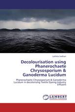 Decolourisation using Phanerochaete Chrysosporium & Ganoderma Lucidum